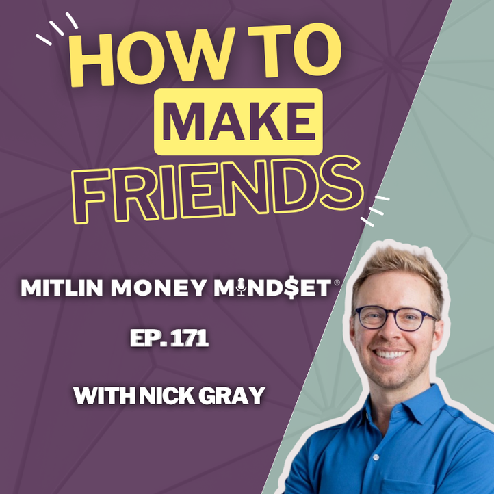 How to Make Friends with Nick Gray, Episode #171