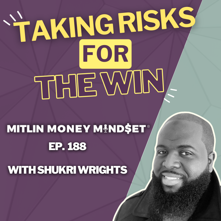 Taking Risks for the Win with Shukri Wrights, Episode #188
